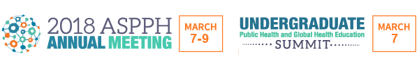 2018 ASPPH Annual Meeting (March 7-9) and the 2018 Undergraduate Public Health and Global Health Education Summit (March 7)